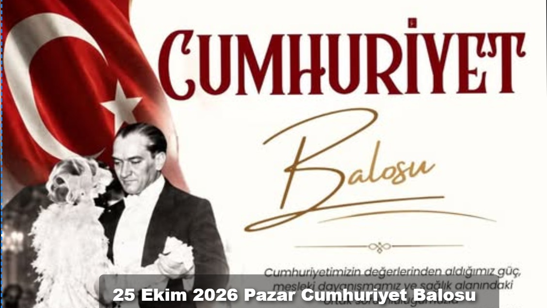 25 Ekim 2026 Pazar "Cumhuriyet Balosu"